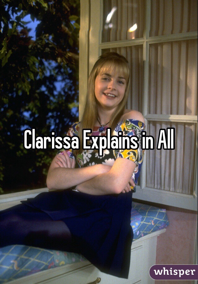 Clarissa Explains in All