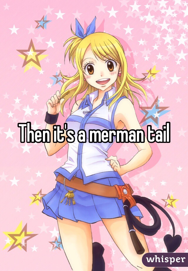 Then it's a merman tail 