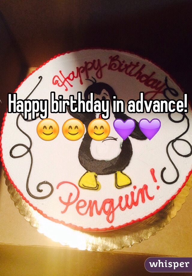 Happy birthday in advance!😊😊😊💜💜