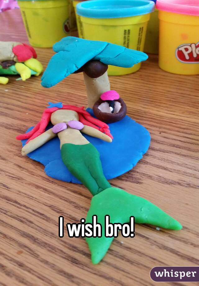 I wish bro! 