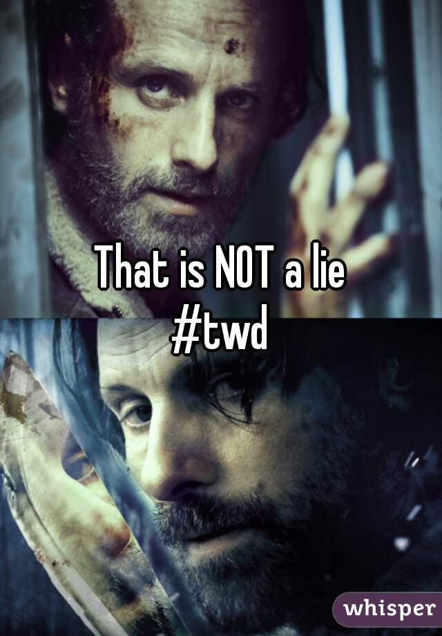 That is NOT a lie
#twd