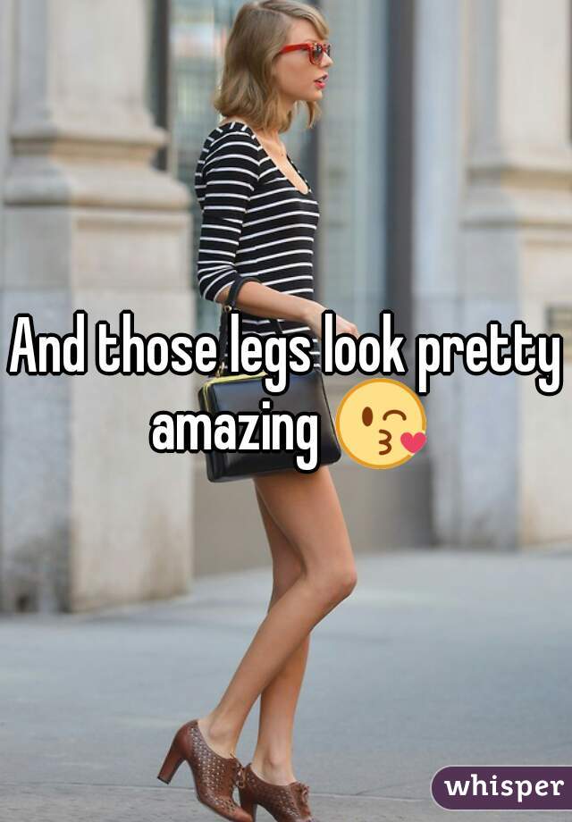And those legs look pretty amazing 😘