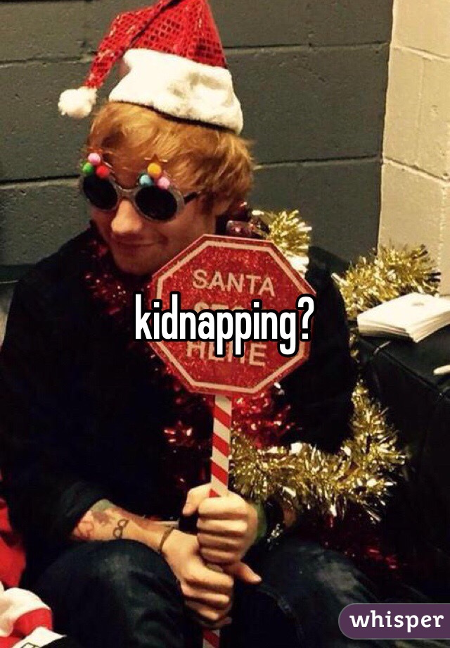 kidnapping?