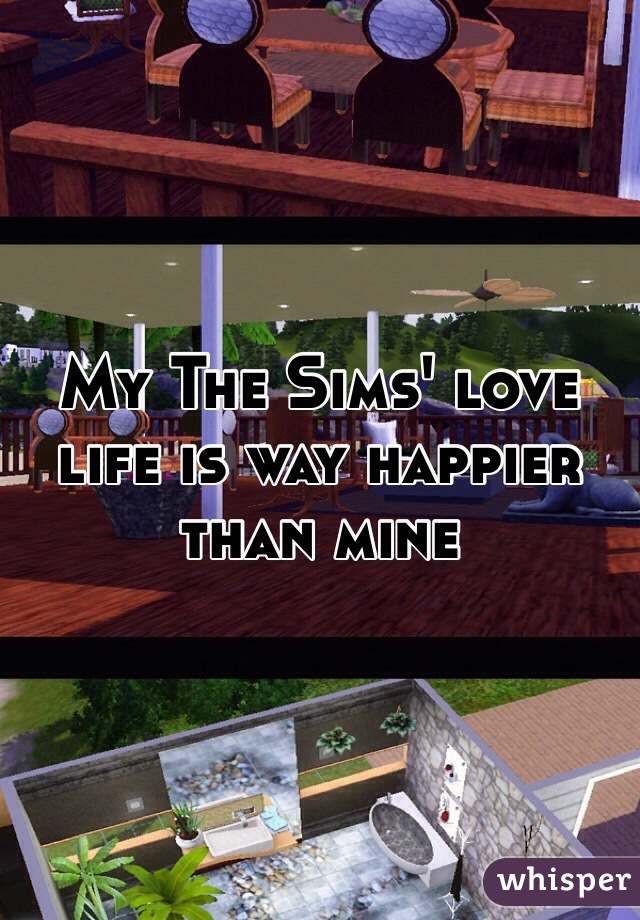 My The Sims' love life is way happier than mine 