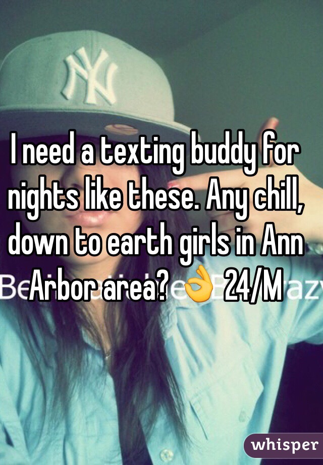 I need a texting buddy for nights like these. Any chill, down to earth girls in Ann Arbor area? 👌 24/M