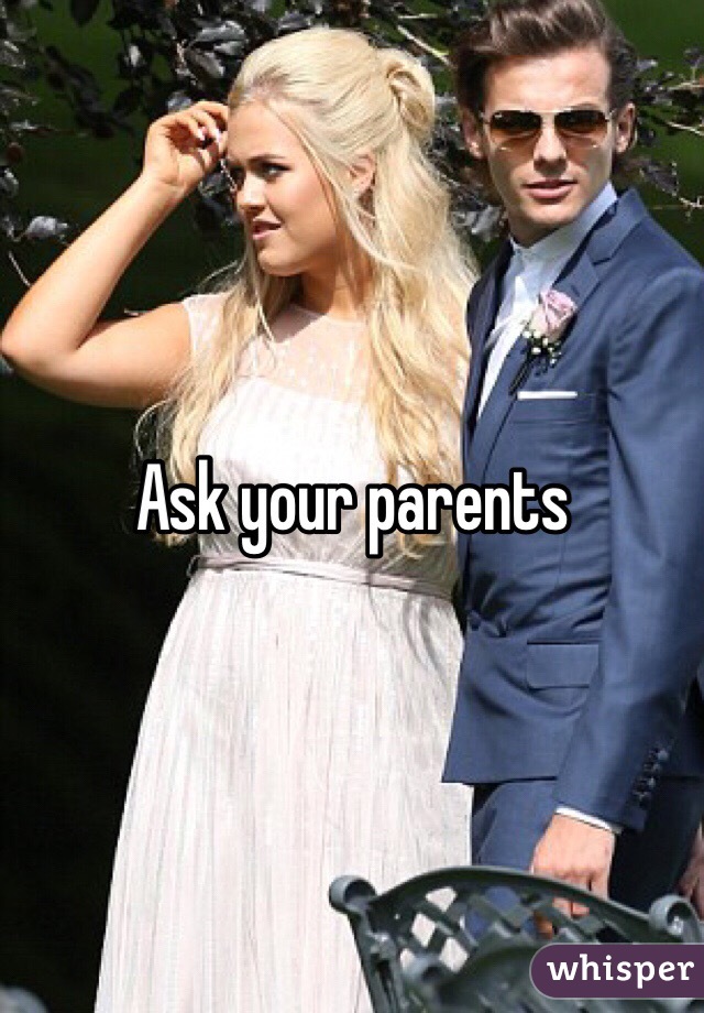 Ask your parents