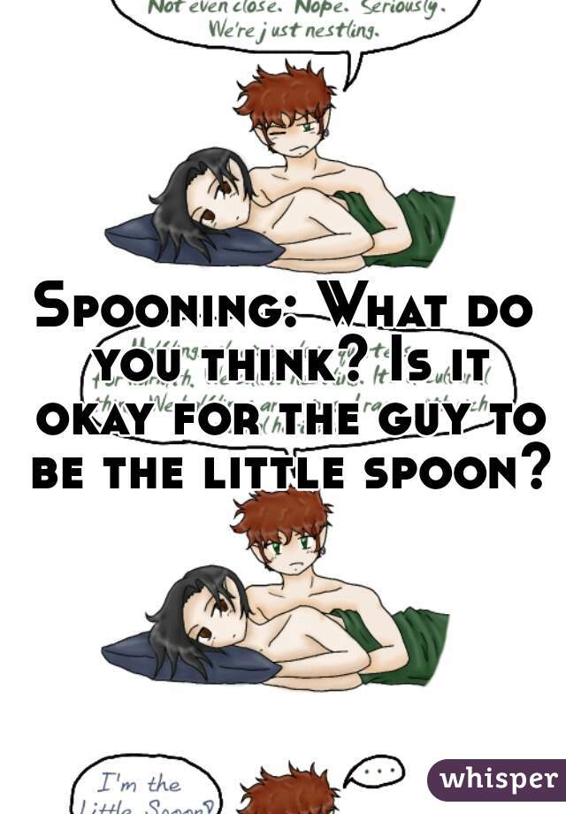 Spooning: What do you think? Is it okay for the guy to be the little spoon?