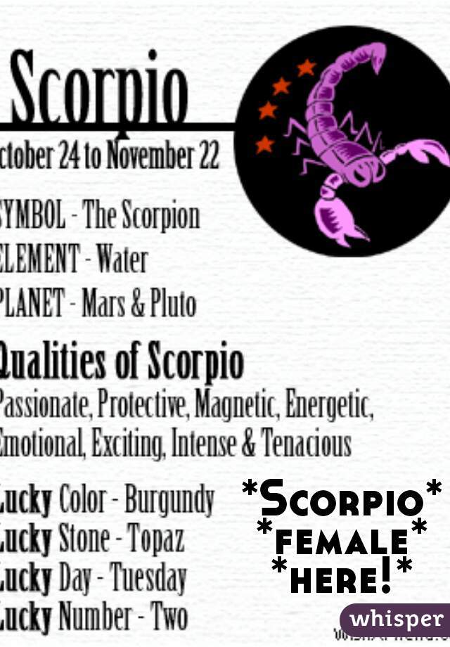 *Scorpio*
*female*
*here!*