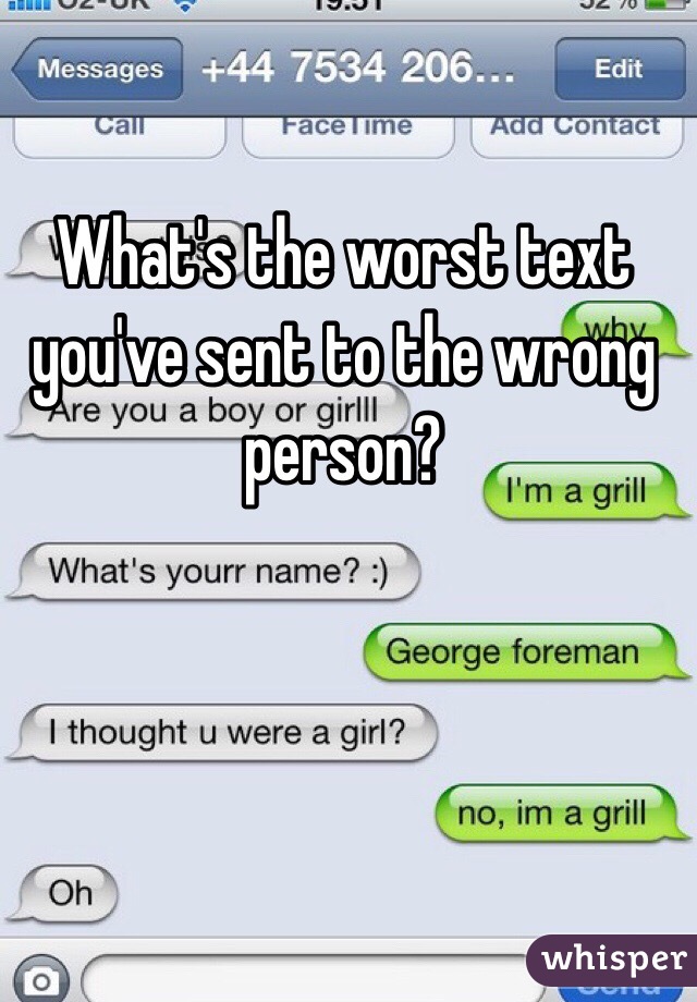 What's the worst text you've sent to the wrong person?