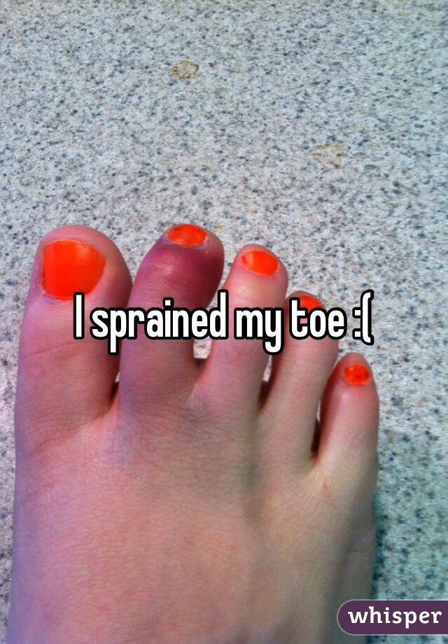 I sprained my toe :(