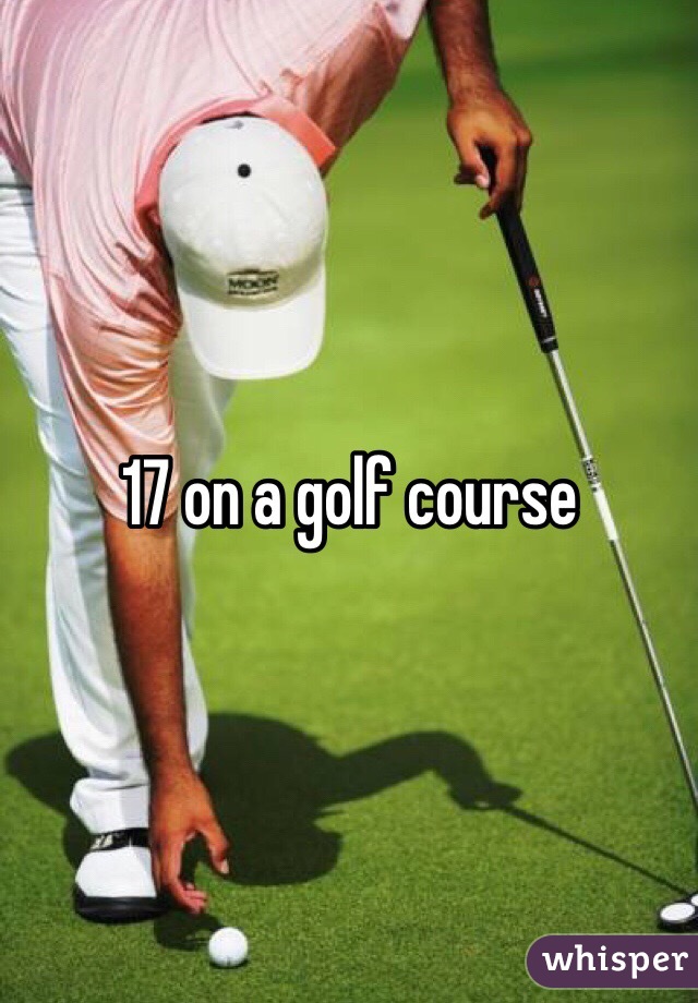 17 on a golf course