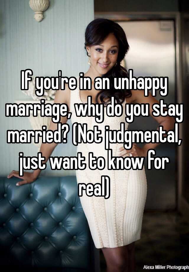 if-you-re-in-an-unhappy-marriage-why-do-you-stay-married-not