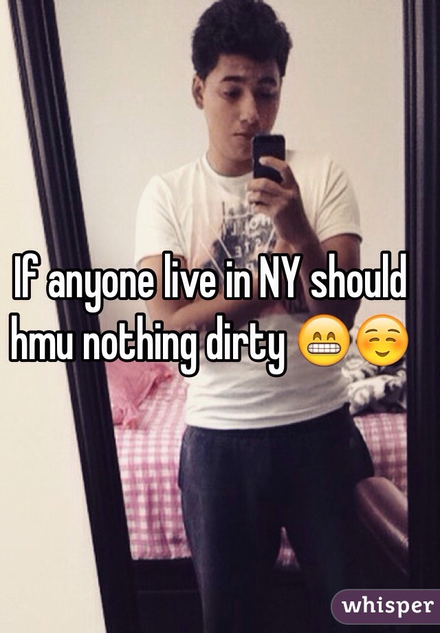 If anyone live in NY should hmu nothing dirty 😁☺️