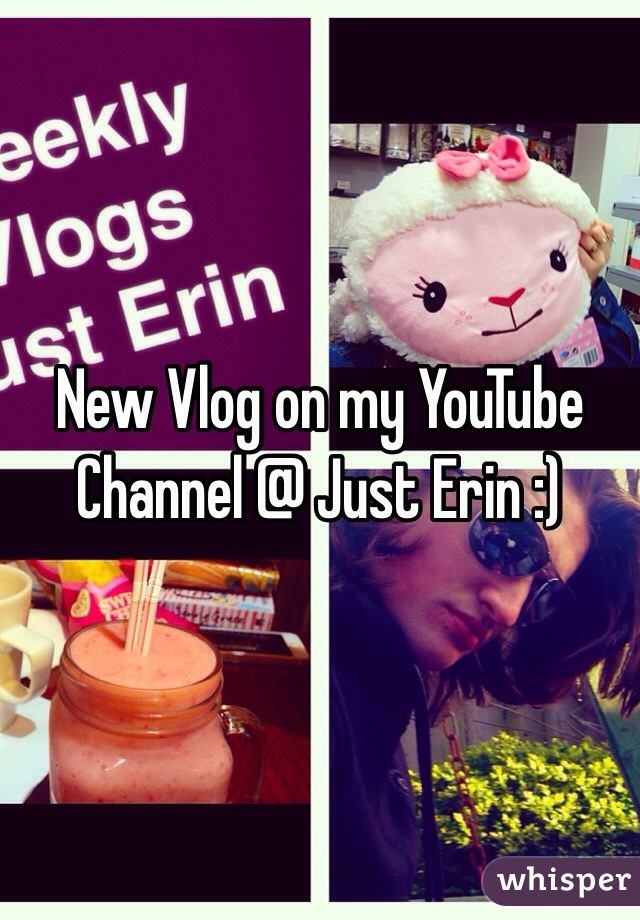 New Vlog on my YouTube Channel @ Just Erin :)