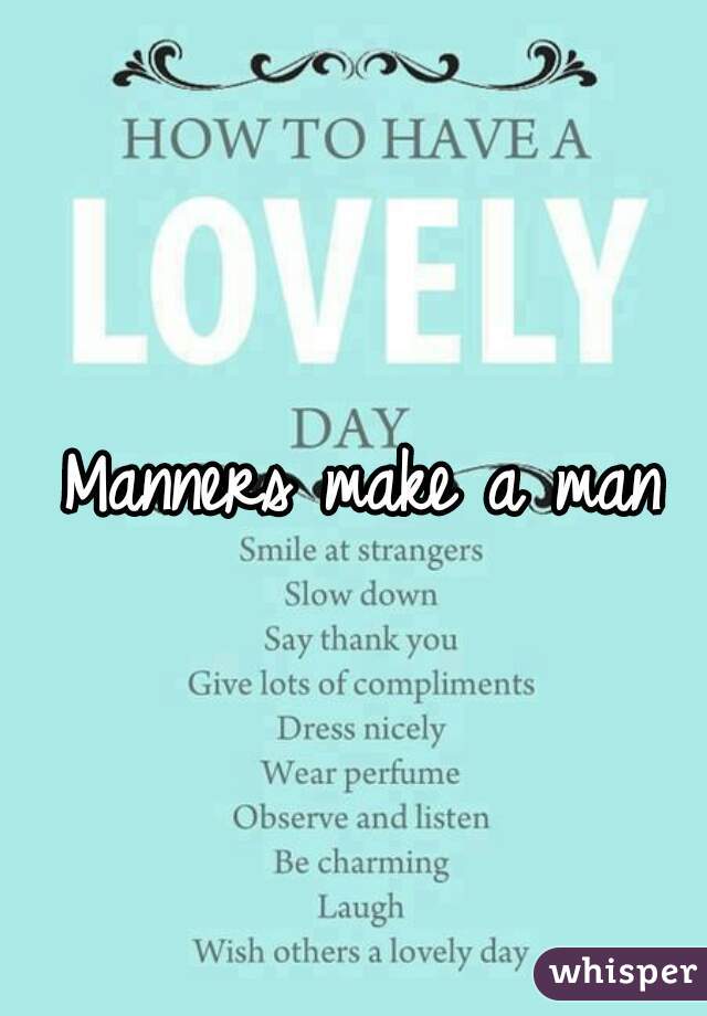 Manners make a man