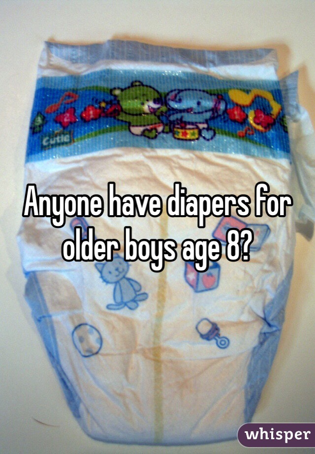 Anyone have diapers for older boys age 8?