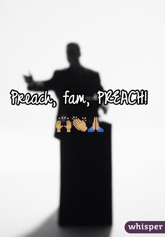 Preach, fam, PREACH! 🙌🏽👏🏽🙏🏽