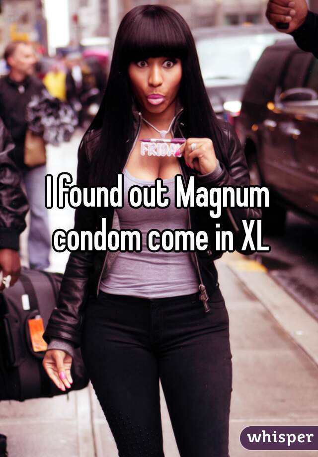 I found out Magnum condom come in XL