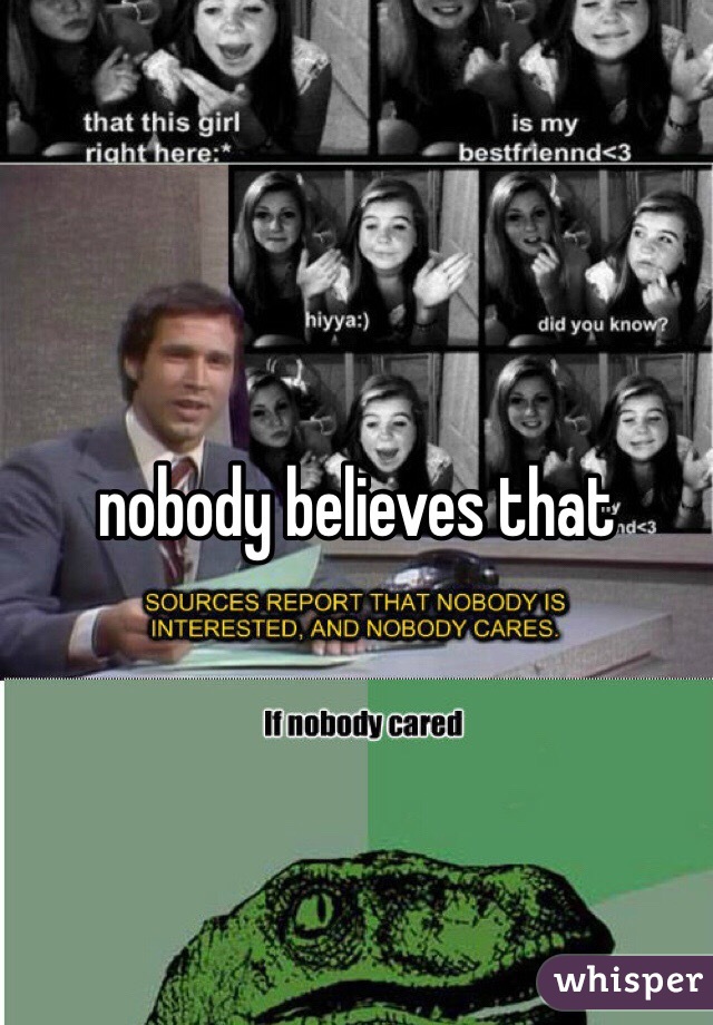 nobody believes that 