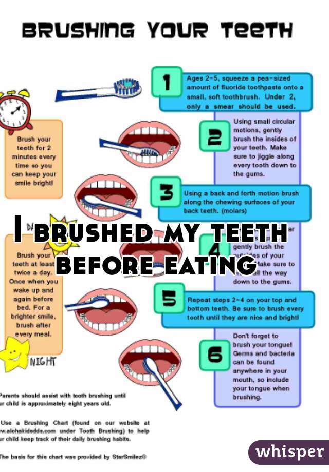 I brushed my teeth before eating