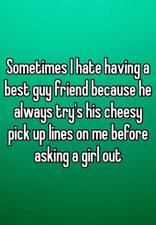 sometimes-i-hate-having-a-best-guy-friend-because-he-always-try-s-his