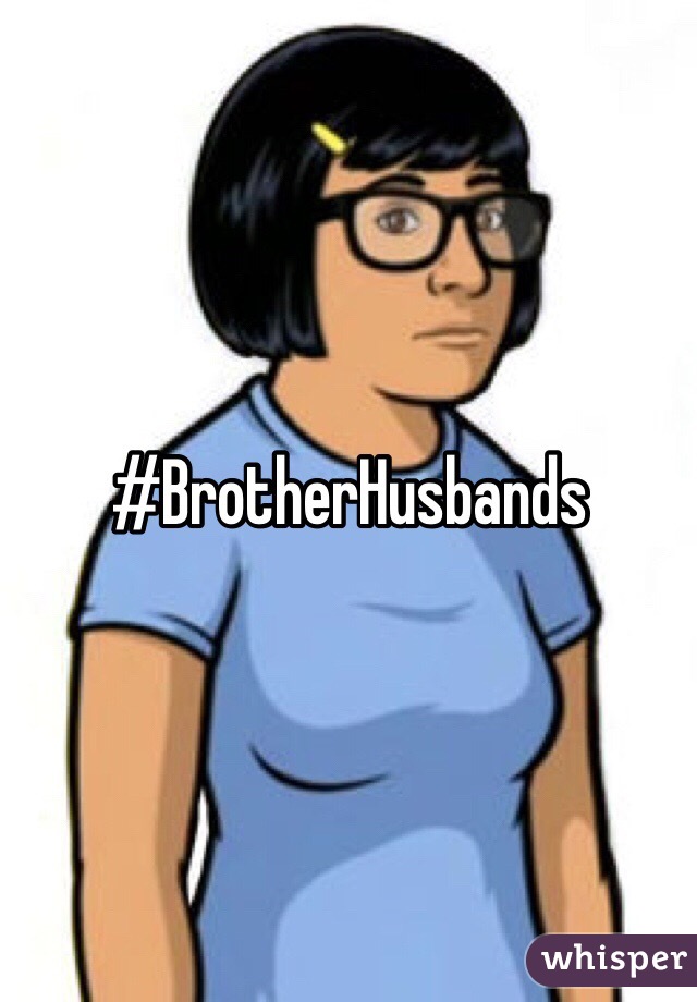 #BrotherHusbands