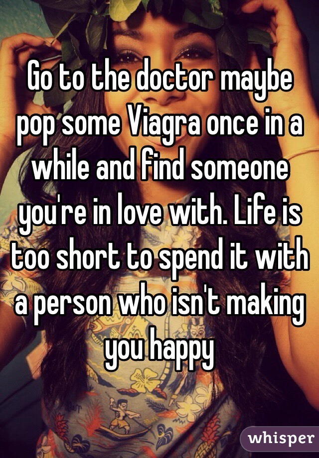 Go to the doctor maybe pop some Viagra once in a while and find someone you're in love with. Life is too short to spend it with a person who isn't making you happy 