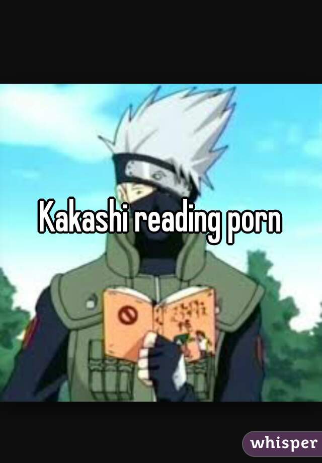 Kakashi reading porn
