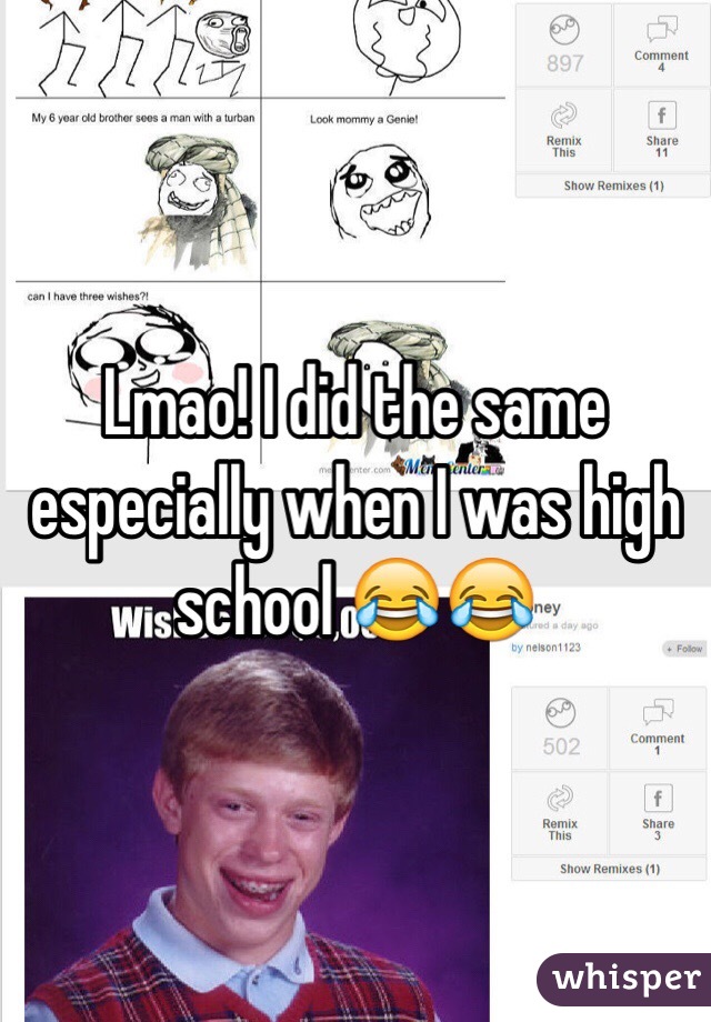 Lmao! I did the same especially when I was high school 😂😂