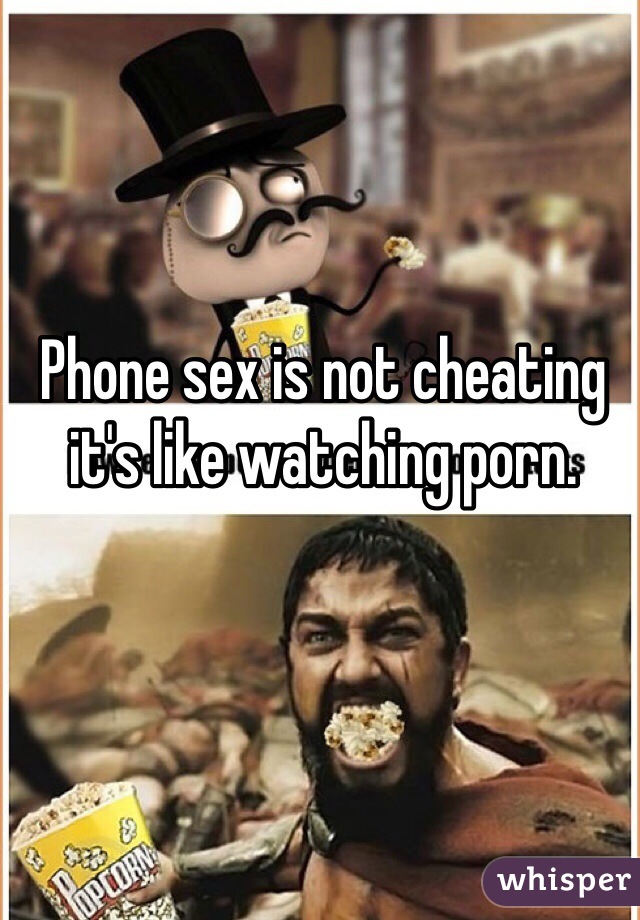 Phone sex is not cheating it's like watching porn. 