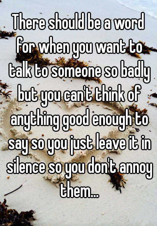 there-should-be-a-word-for-when-you-want-to-talk-to-someone-so-badly