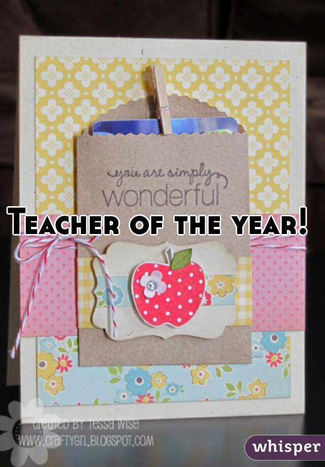 Teacher of the year! 