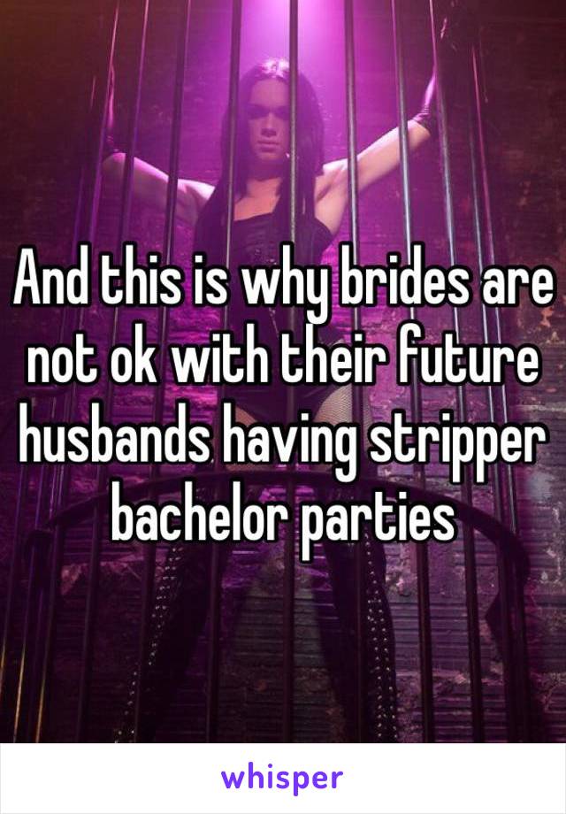 And this is why brides are not ok with their future husbands having stripper bachelor parties 