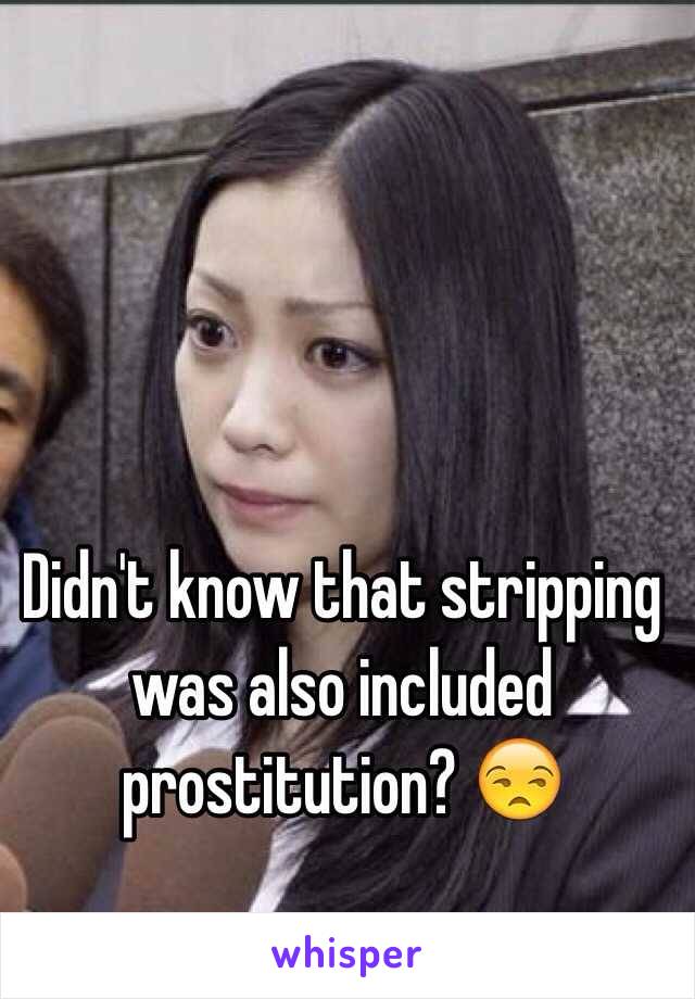 Didn't know that stripping was also included prostitution? 😒