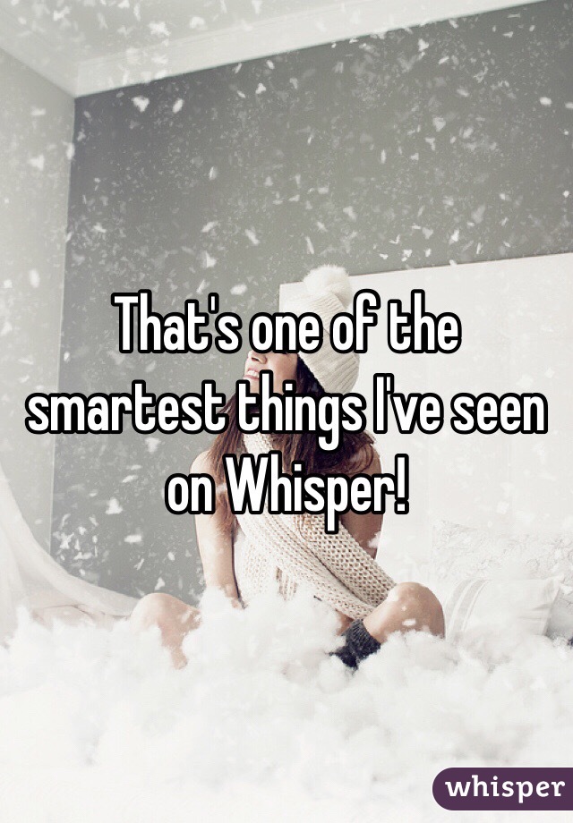 That's one of the smartest things I've seen on Whisper!