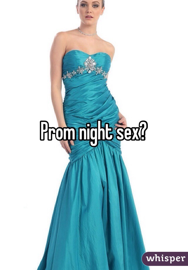 Prom night sex?