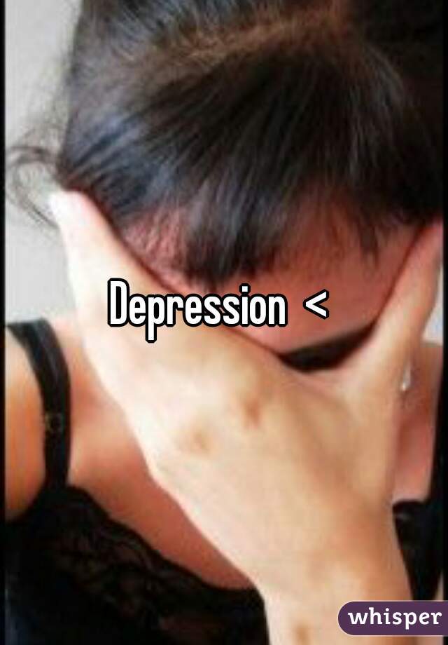 Depression  < 