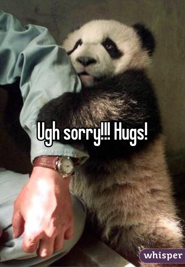 Ugh sorry!!! Hugs!