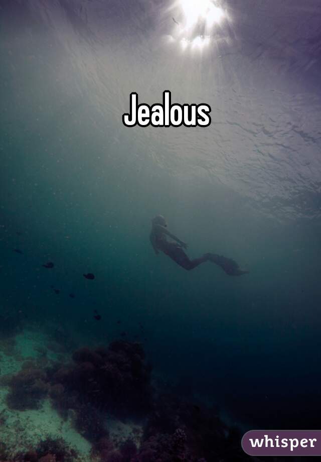 Jealous