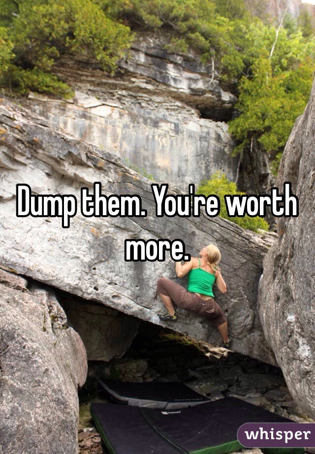 Dump them. You're worth more.