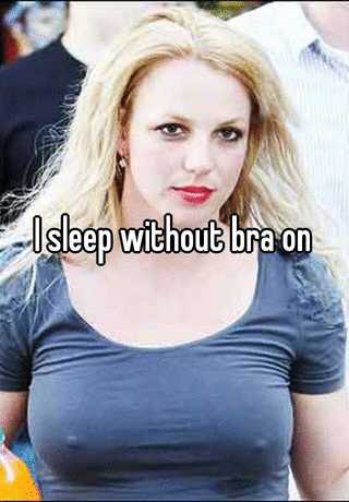I sleep without bra on