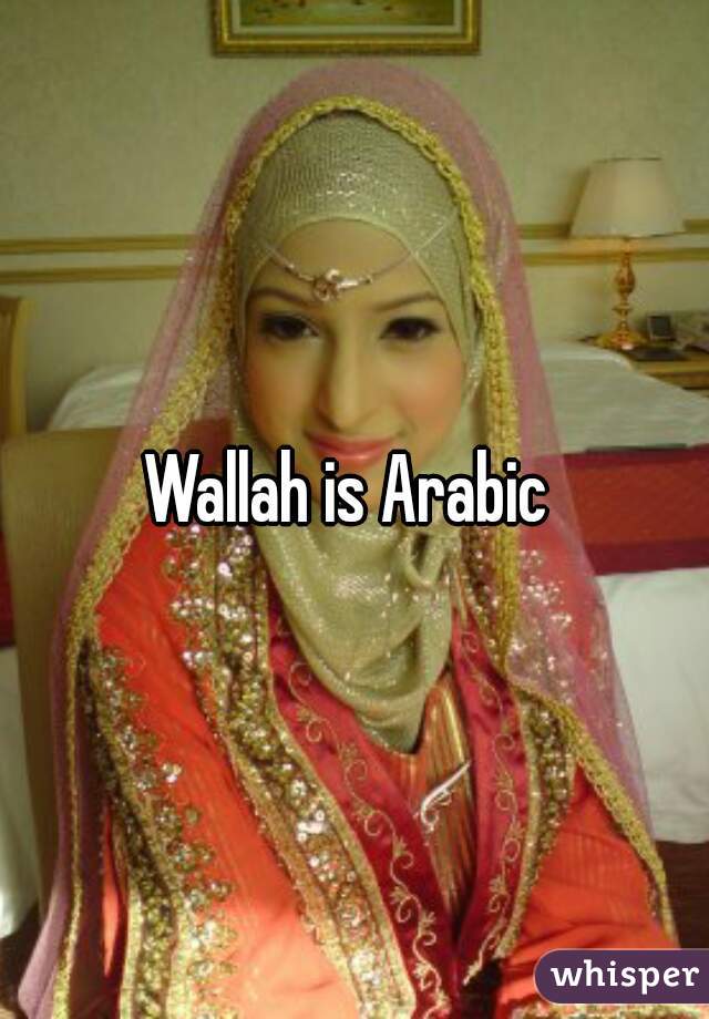 Wallah is Arabic 