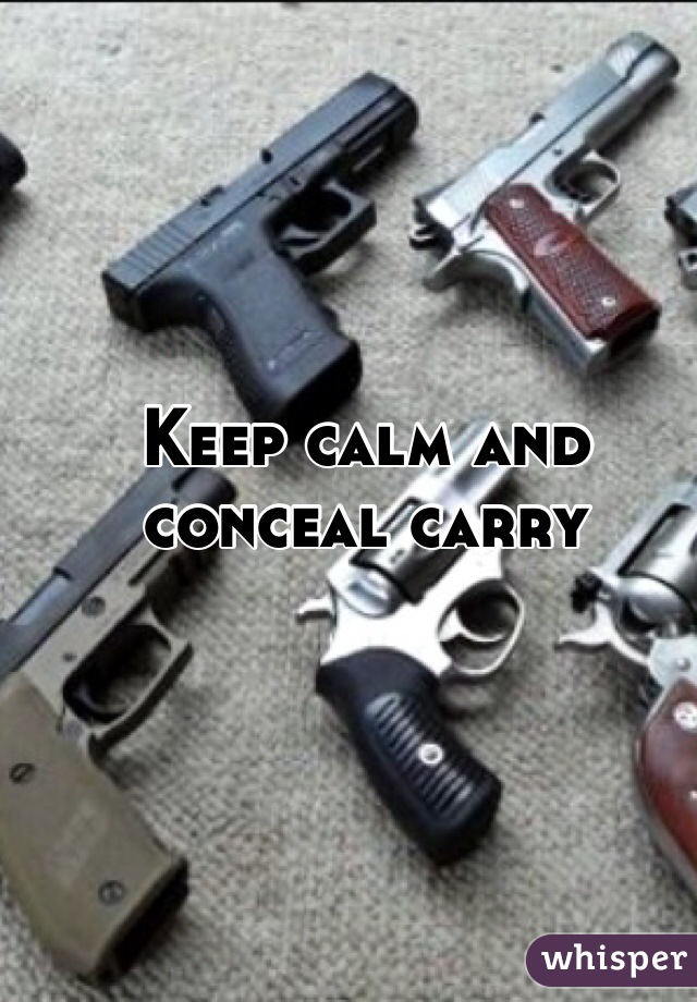 Keep calm and conceal carry