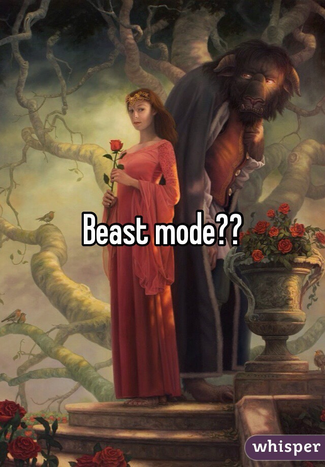 Beast mode??