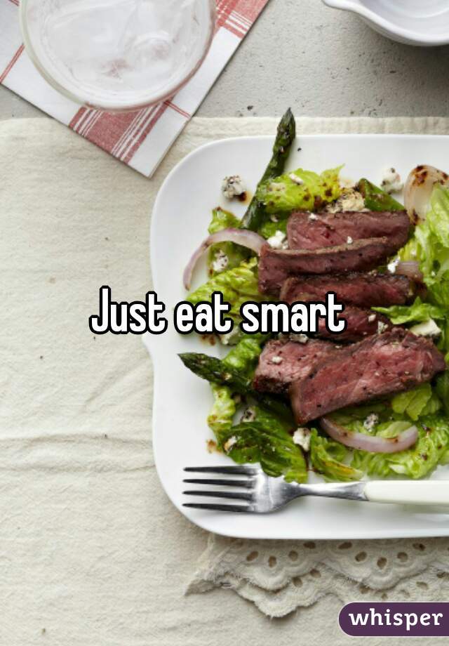 Just eat smart 