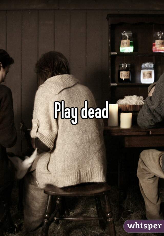 Play dead