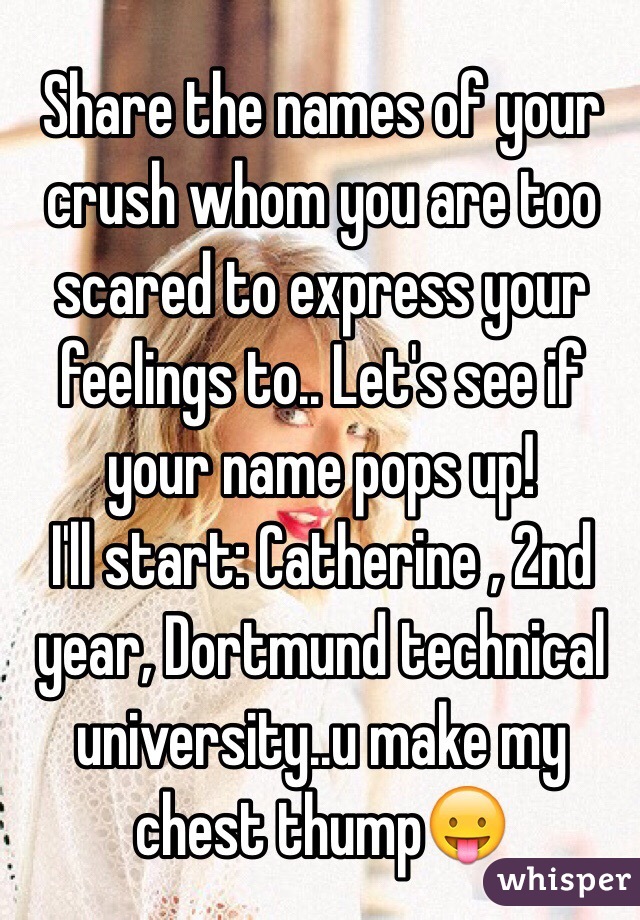 share-the-names-of-your-crush-whom-you-are-too-scared-to-express-your-feelings-to-let-s-see-if