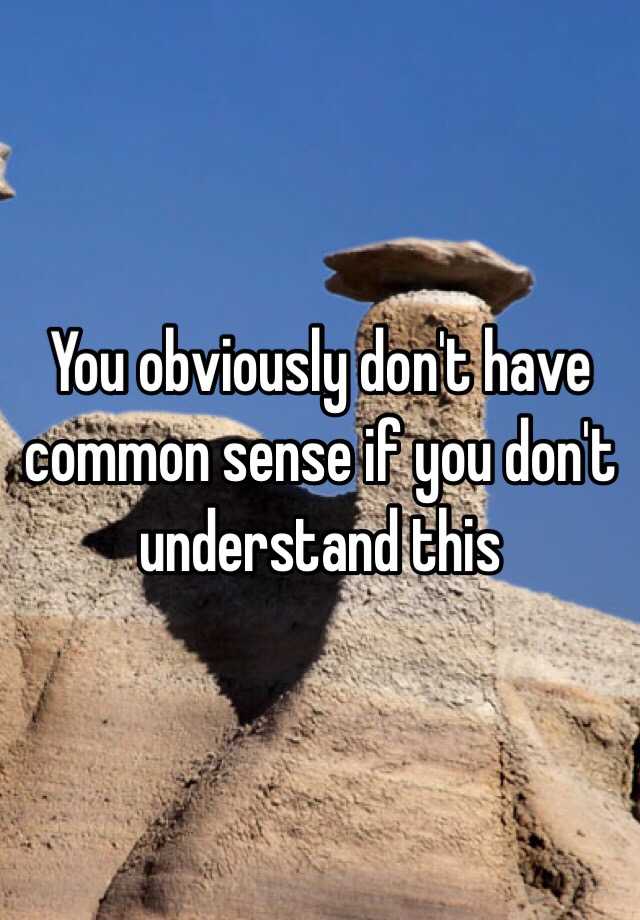 What Do You Call Someone Who Doesn T Have Common Sense