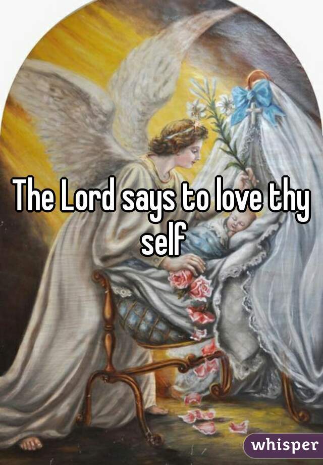 The Lord says to love thy self