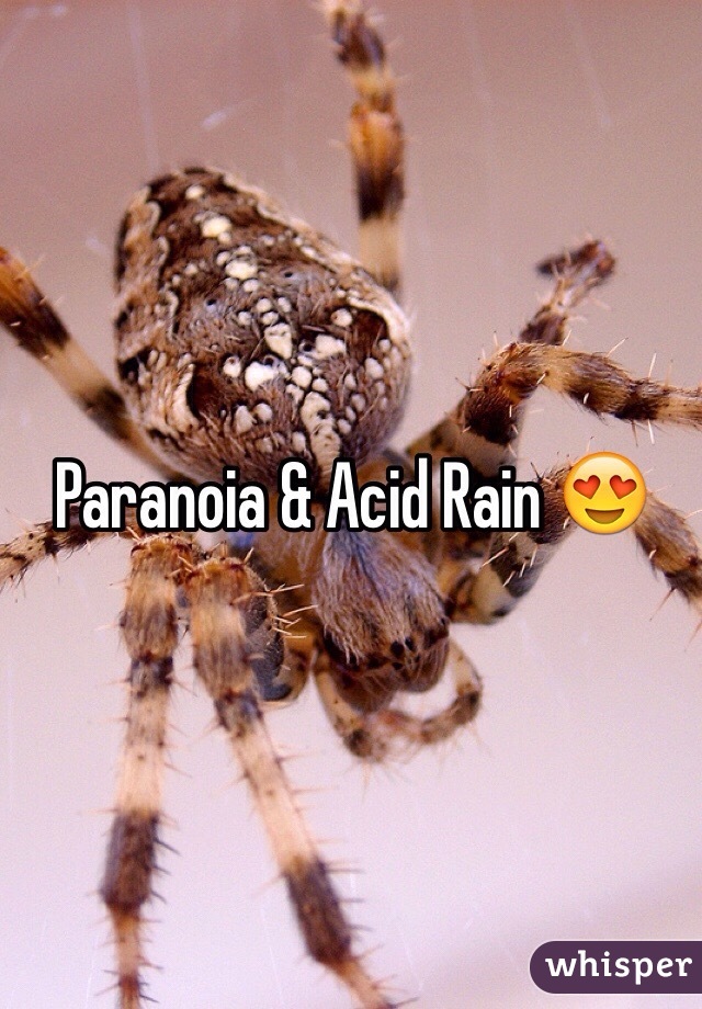 Paranoia & Acid Rain 😍